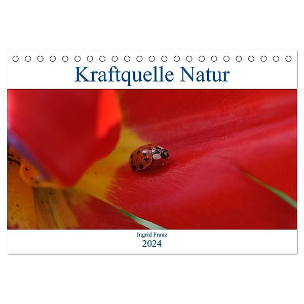 Kraftquelle Natur (Tischkalender 2024 DIN A5 quer), CALVENDO Monatskalender, Ingrid Franz