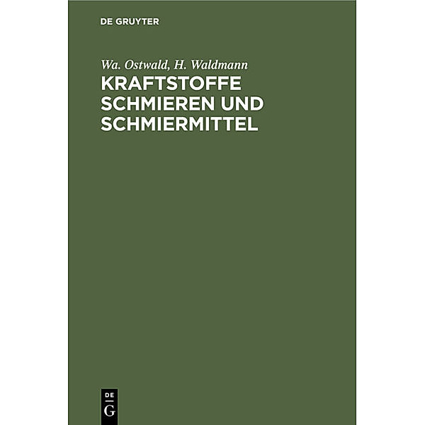 Kraftstoffe Schmieren und Schmiermittel, Wa. Ostwald, H. Waldmann