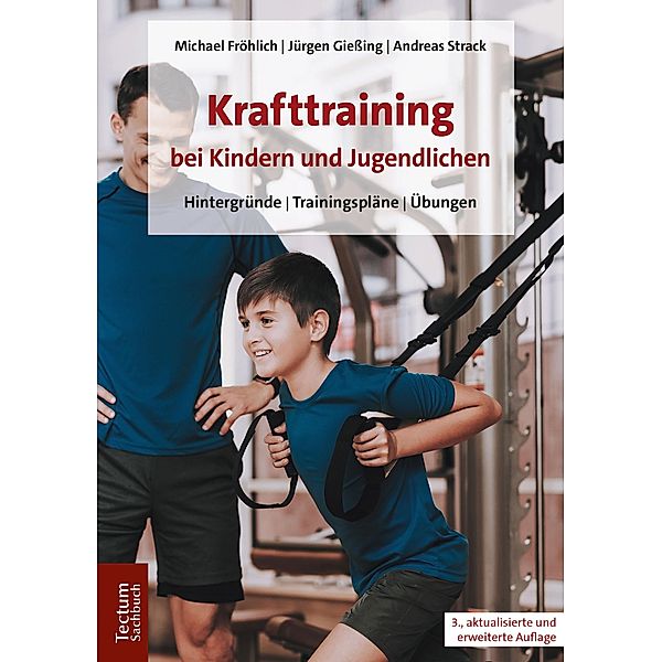 Krafttraining bei Kindern und Jugendlichen, Michael Fröhlich, Jürgen Gießing, Andreas Strack