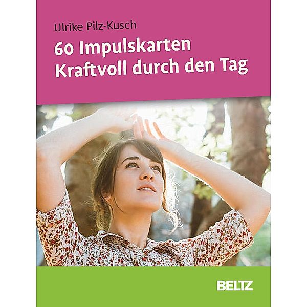 Kraftvoll durch den Tag, 60 Impulskarten, Ulrike Pilz-Kusch