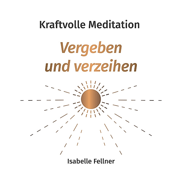 Kraftvolle Meditation, Isabelle Fellner
