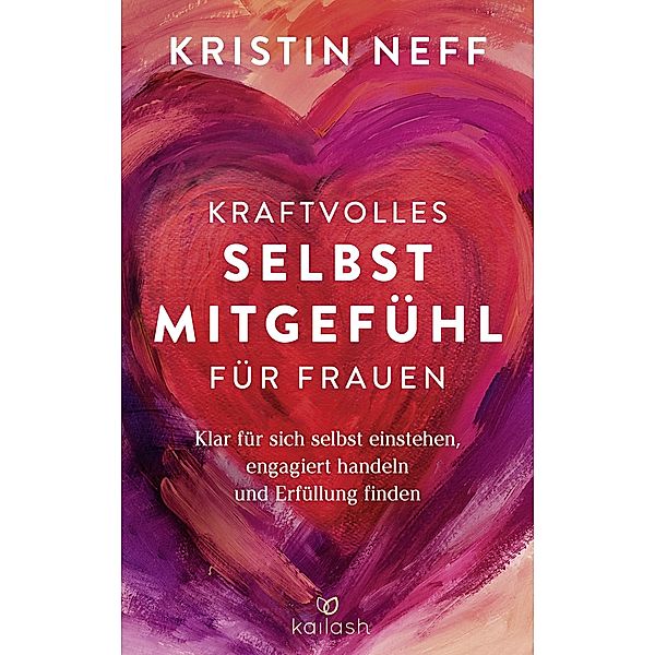 Kraftvolles Selbstmitgefühl für Frauen, Kristin Neff