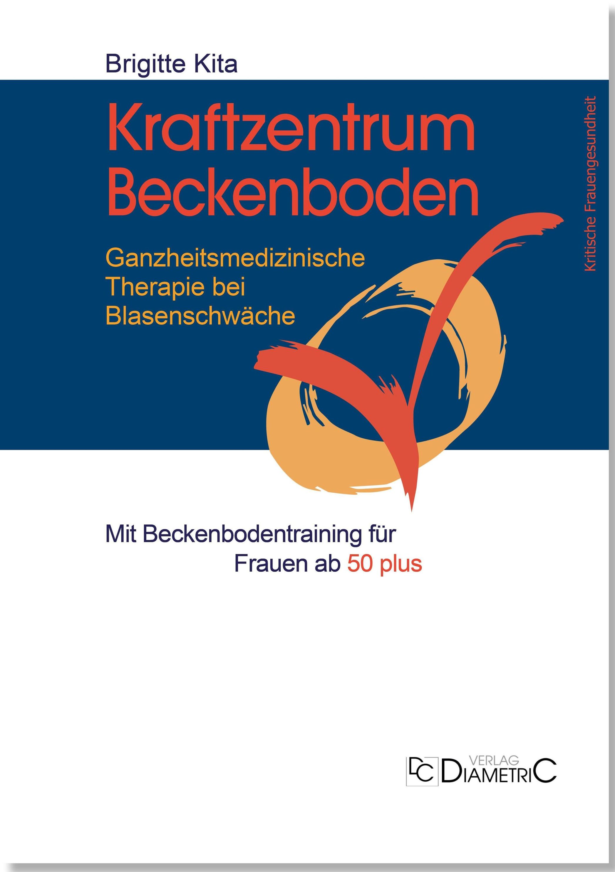 Kraftzentrum Beckenboden: Ganzheitsmedizinische Therapie bei Blasenschwäche  mit Beckenbodentraining für Frauen ab 50 plu Buch