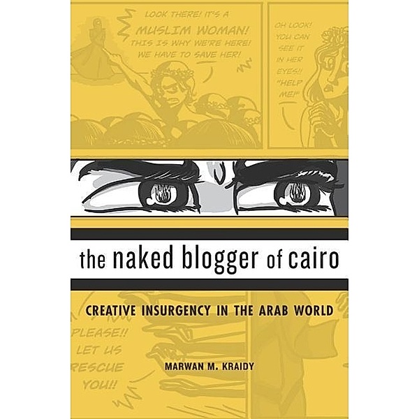 Kraidy, M: Naked Blogger of Cairo, Marwan M. Kraidy