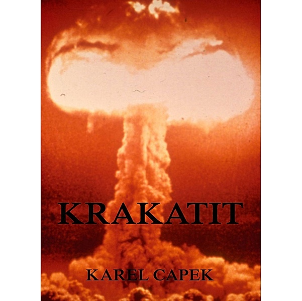 Krakatit, Karel Capek