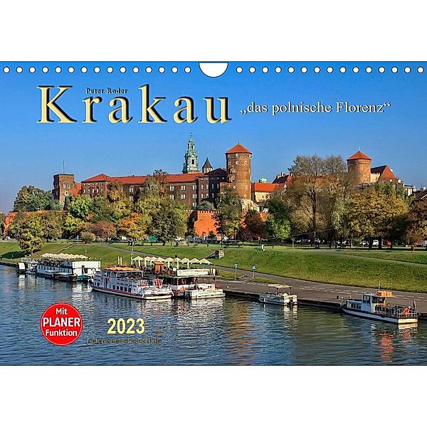 Krakau - das polnische Florenz (Wandkalender 2023 DIN A4 quer), Peter Roder