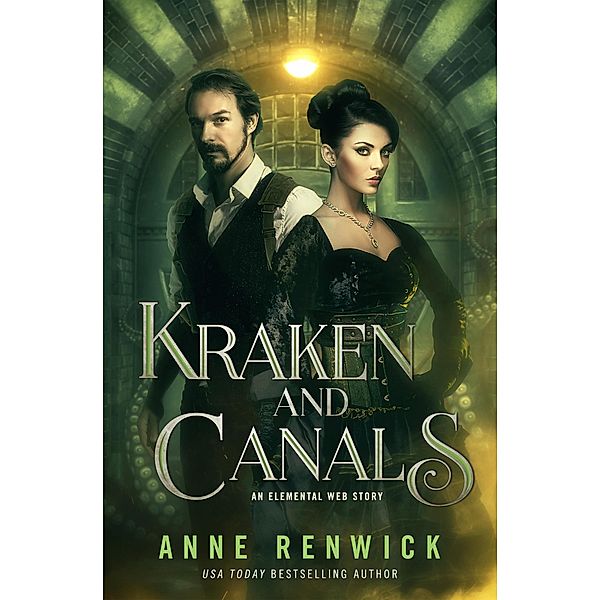 Kraken and Canals (Elemental Steampunk Stories, #2) / Elemental Steampunk Stories, Anne Renwick