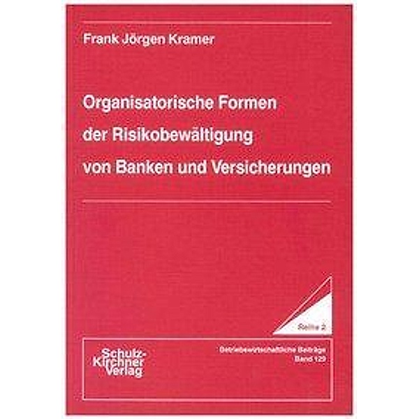Kramer, F: Organisatorische Formen der Risikobewältigung von, Frank J Kramer