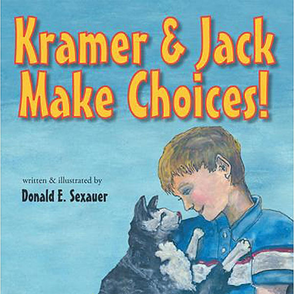 Kramer & Jack Make Choices!, Donald E. Sexauer