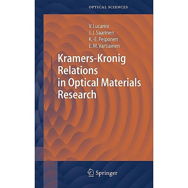 Kramers-Kronig Relations in Optical Materials Research / Springer Series in Optical Sciences Bd.110, Valerio Lucarini, Jarkko J. Saarinen, Kai-Erik Peiponen, Erik M. Vartiainen