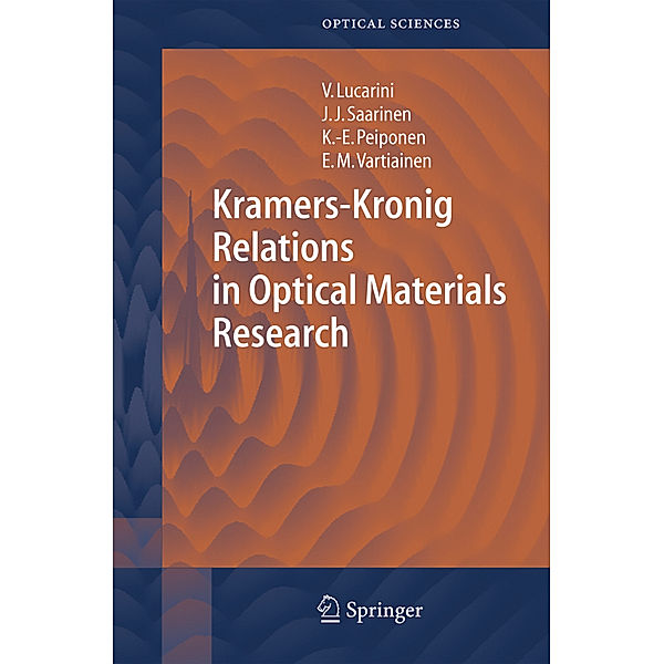 Kramers-Kronig Relations in Optical Materials Research, Valerio Lucarini, Jarkko J. Saarinen, Kai-Erik Peiponen, Erik M. Vartiainen