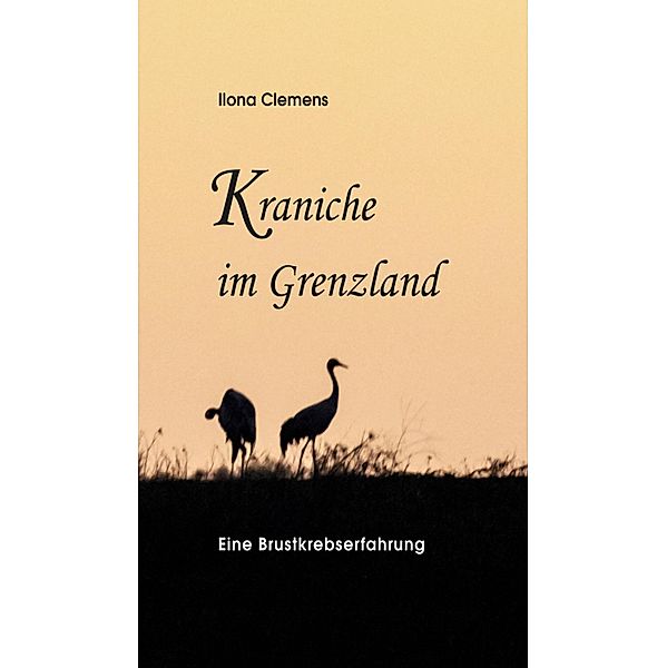 Kraniche im Grenzland, Ilona Clemens