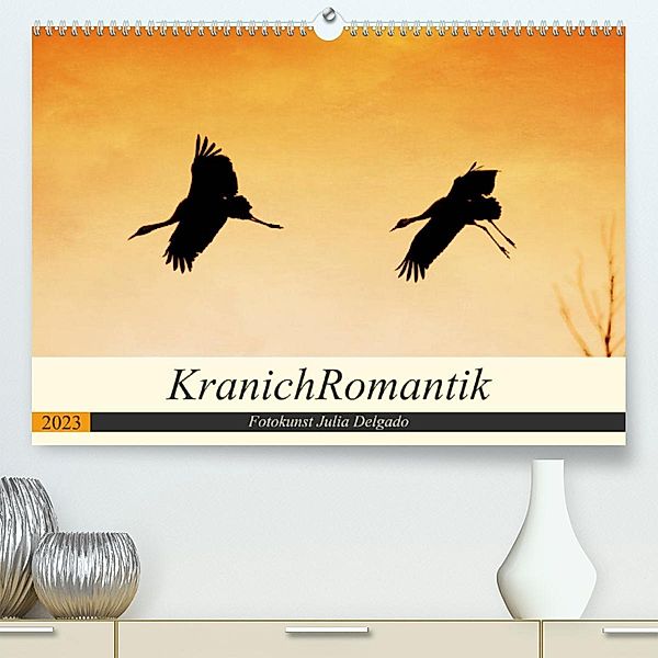 KranichRomantik (Premium, hochwertiger DIN A2 Wandkalender 2023, Kunstdruck in Hochglanz), Julia Delgado