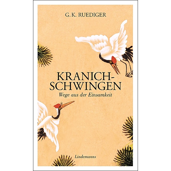 Kranichschwingen / Lindemanns Bibliothek Bd.393, G. K. Ruediger