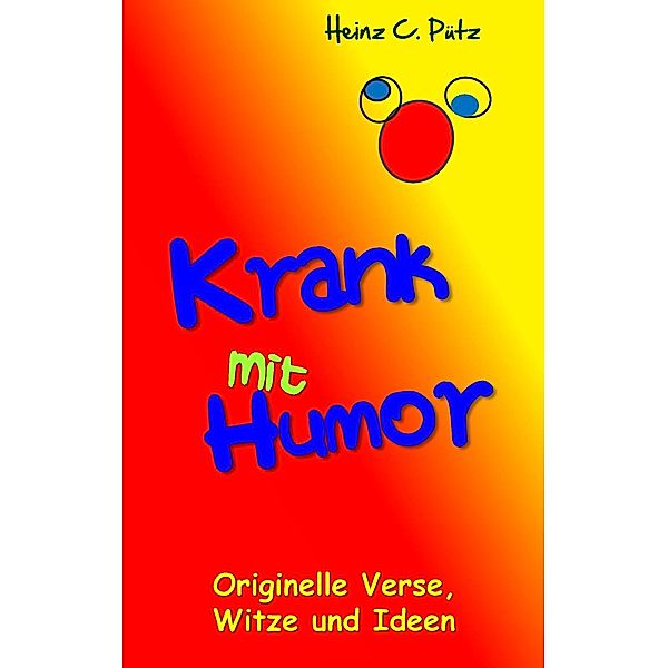 Krank mit Humor, Heinz C. Pütz