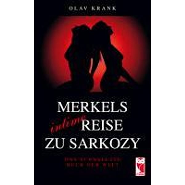 Krank, O: Merkels intime Reise zu Sarkozy, Olav Krank