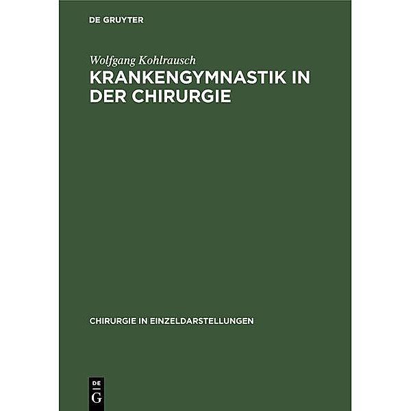 Krankengymnastik in der Chirurgie / Chirurgie in Einzeldarstellungen Bd.32, Wolfgang Kohlrausch