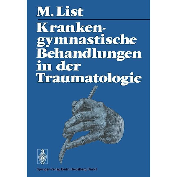 Krankengymnastische Behandlungen in der Traumatologie, M. List