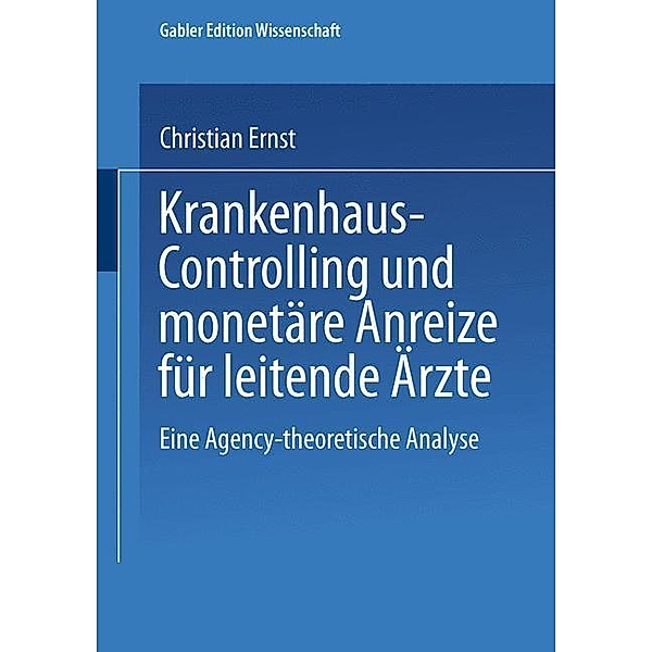 Krankenhaus-Controlling und monetäre Anreize für leitende Ärzte, Christian Ernst