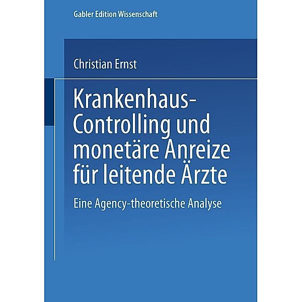 Krankenhaus-Controlling und monetäre Anreize für leitende Ärzte / Schriften zur quantitativen Betriebswirtschaftslehre, Christian Ernst