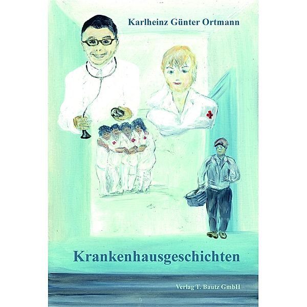 Krankenhaus - Geschichten, Karlheinz Günter Ortmann