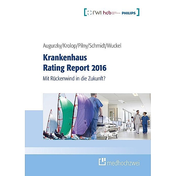 Krankenhaus Rating Report 2016, Adam Pilny, Sebastian Krolop, Christoph M. Schmidt, Boris Augurzky, Christiane Wuckel