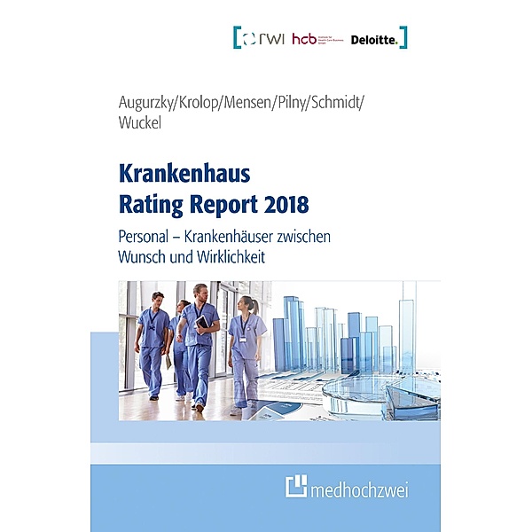 Krankenhaus Rating Report 2018, Sebastian Krolop, Christoph M. Schmidt, Christiane Wuckel, Boris Augurzky, Anne Mensen, Adam Pilny