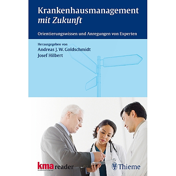 Krankenhausmanagement mit Zukunft, Andreas J. W. Goldschmidt, Josef Hilbert