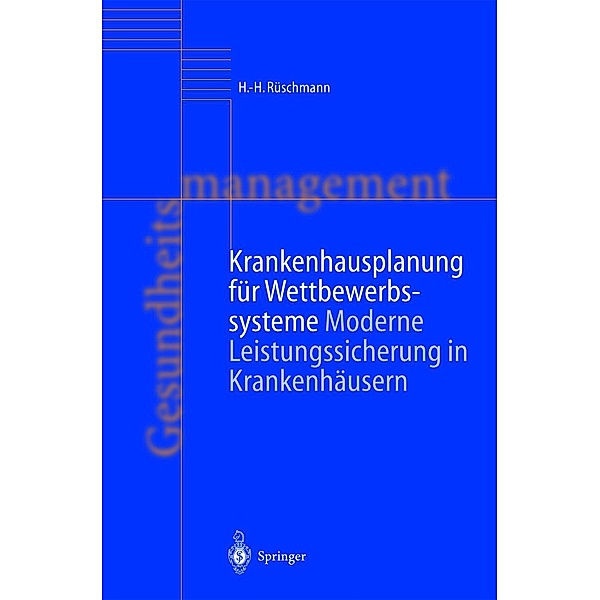 Krankenhausplanung für Wettbewerbssysteme, H. -H. Rüschmann, K. Schmolling, C. Krauss, A. Roth