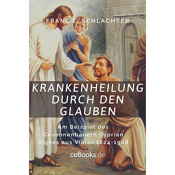 Krankenheilung durch den Glauben, Franz Eugen Schlachter