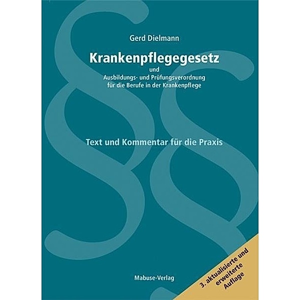 Krankenpflegegesetz und Ausbildungs- und Prüfungverordnung für die Berufe in der Krankenpflege (KrPflG), Kommentar, Gerd Dielmann