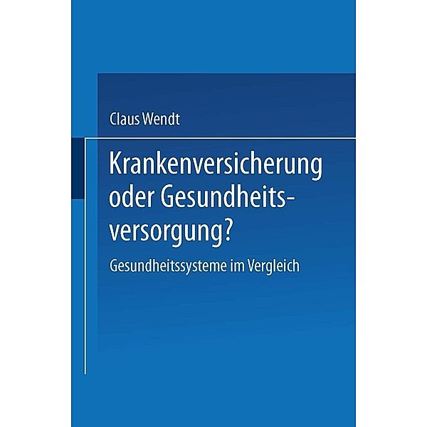 Krankenversicherung oder Gesundheitsversorgung?, Claus Wendt