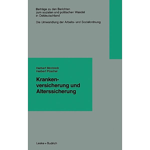 Krankenversicherung und Alterssicherung / Beiträge zu den Berichten der Kommision für die Erforschung des sozialen und politischen Wandels in den neuen Bundesländern e.V. (KSPW) Bd.6.7