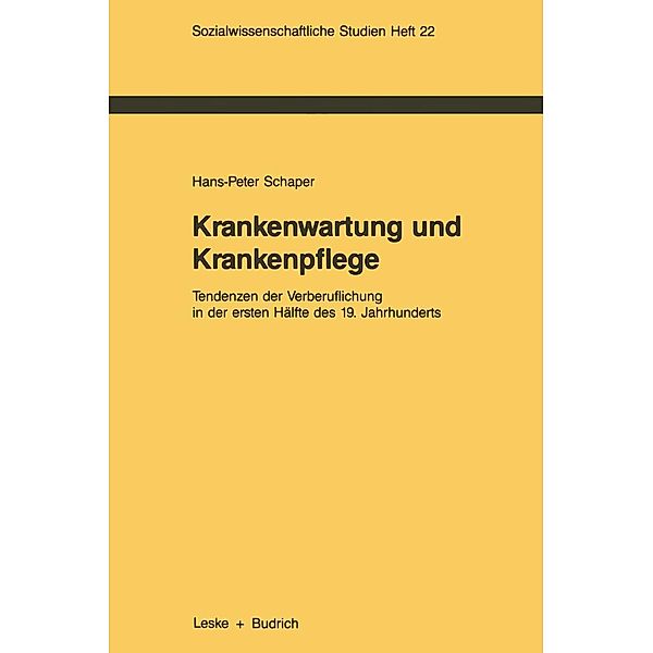 Krankenwartung und Krankenpflege / Sozialwissenschaftliche Studien Bd.22, Hans-Peter Schaper