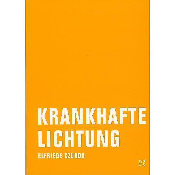 Krankhafte Lichtung, Elfriede Czurda