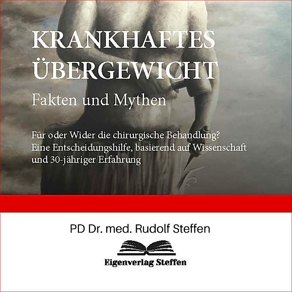 KRANKHAFTES ÜBERGEWICHT Fakten und Mythen, PD Dr. med. Rudolf Steffen