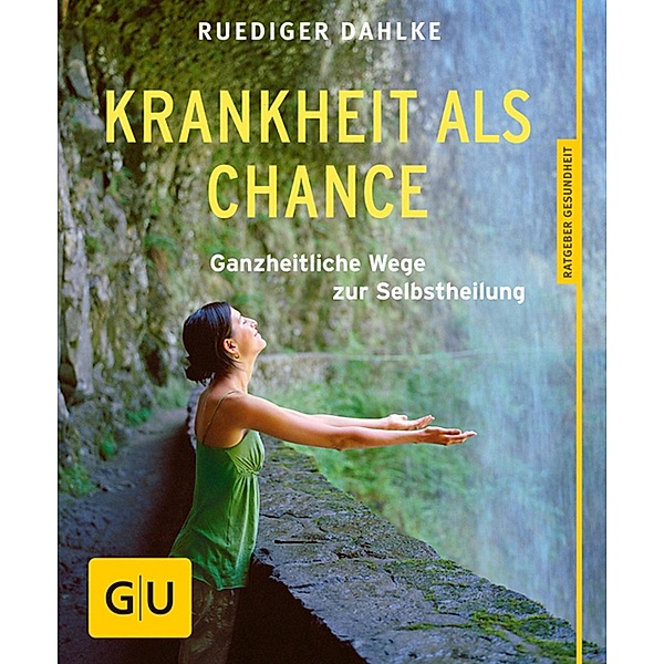 Krankheit als Chance / GU Ratgeber Gesundheit, Ruediger Dahlke