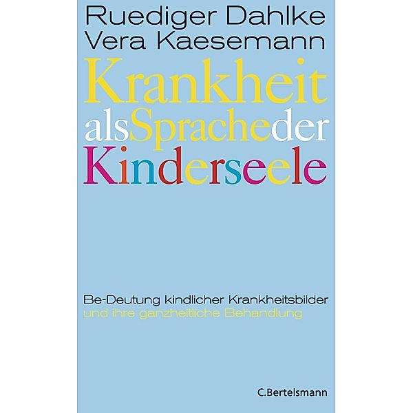 Krankheit als Sprache der Kinderseele, Ruediger Dahlke, Vera Kaesemann