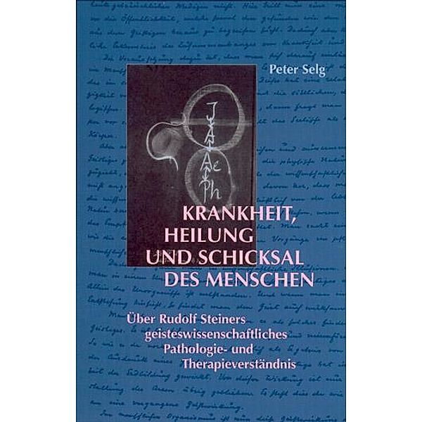 Krankheit, Heilung und Schicksal des Menschen, Peter Selg