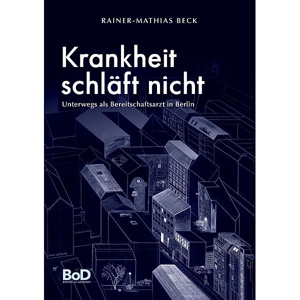 Krankheit schläft nicht, Rainer-Mathias Beck