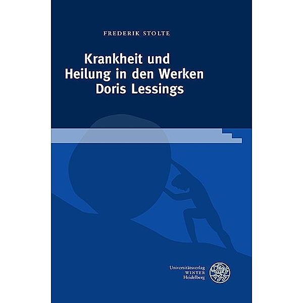 Krankheit und Heilung in den Werken Doris Lessings / Jahrbuch Literatur und Medizin. Beihefte Bd.11, Frederik Stolte