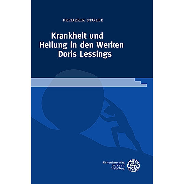 Krankheit und Heilung in den Werken Doris Lessings, Frederik Stolte