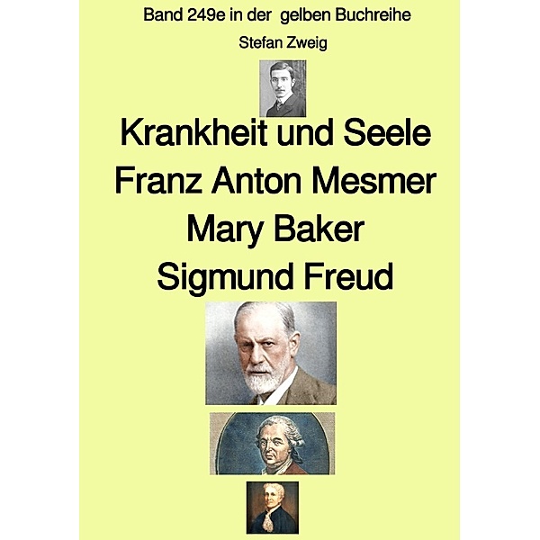 Krankheit und Seele - Franz Anton Mesmer - Mary Baker - Sigmund Freud - Band 249e in der  gelben Buchreihe - bei Jürgen Ruszkowski, Stefan Zweig