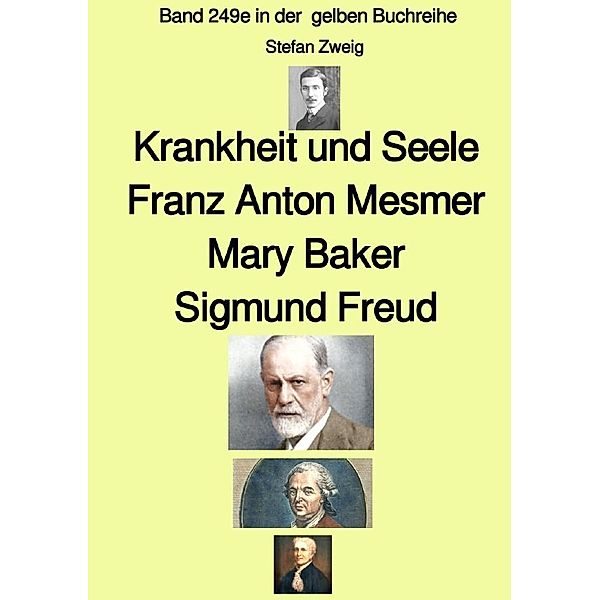 Krankheit und Seele - Franz Anton Mesmer - Mary Baker - Sigmund Freud - Band 249e in der  gelben Buchreihe - Farbe - bei Jürgen Ruszkowski, Stefan Zweig