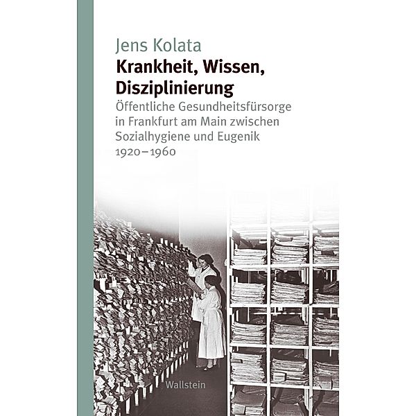 Krankheit, Wissen, Disziplinierung / Studien zur Geschichte und Wirkung des Holocaust Bd.9, Jens Kolata