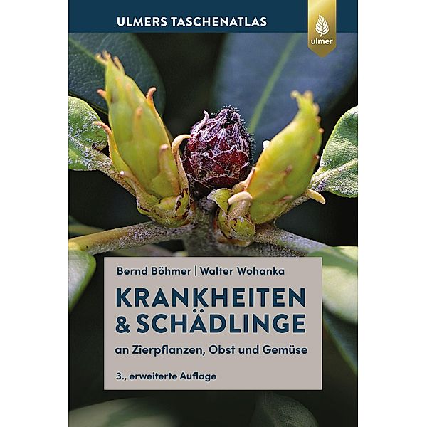 Krankheiten & Schädlinge an Zierpflanzen, Obst und Gemüse, Bernd Böhmer, Walter Wohanka