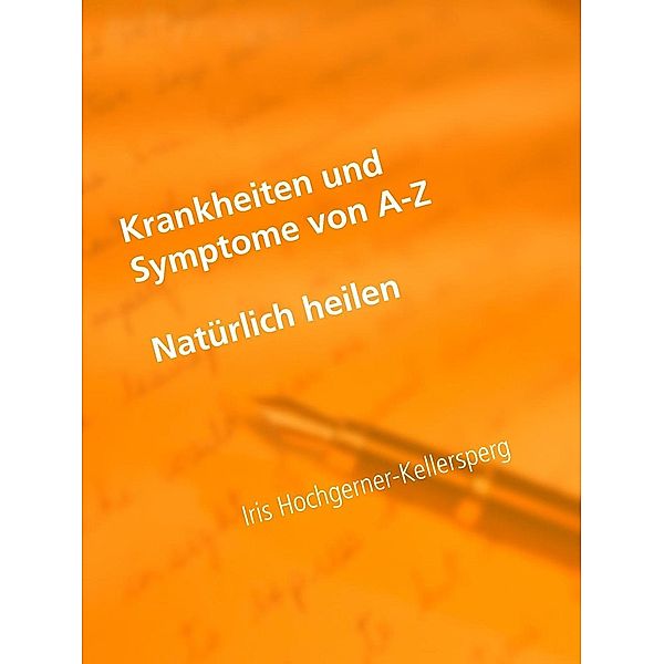 Krankheiten und Symptome von A-Z, Iris Hochgerner-Kellersperg