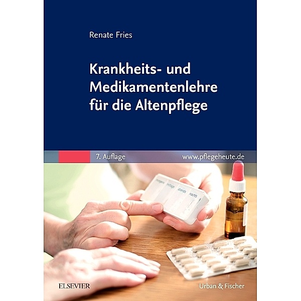Krankheits- und Medikamentenlehre für die Altenpflege, Renate Fries