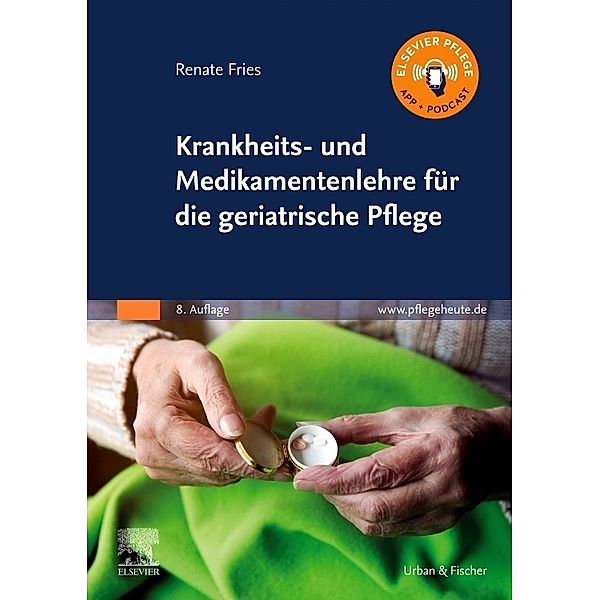 Krankheits- und Medikamentenlehre für die geriatrische Pflege, Renate Fries