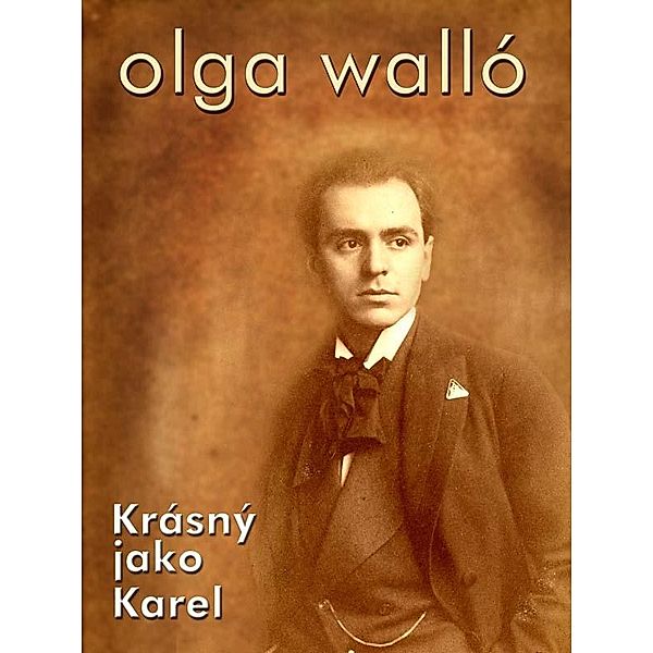 Krásný jako Karel, Olga Walló